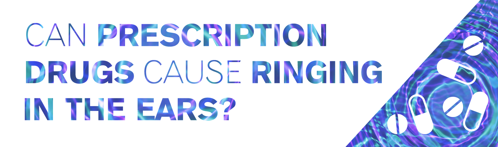 Can Prescription Drugs Cause Ringing in the Ears?